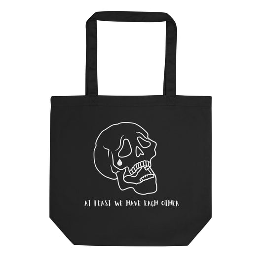 At Least We Have Each Other | Tote Bag