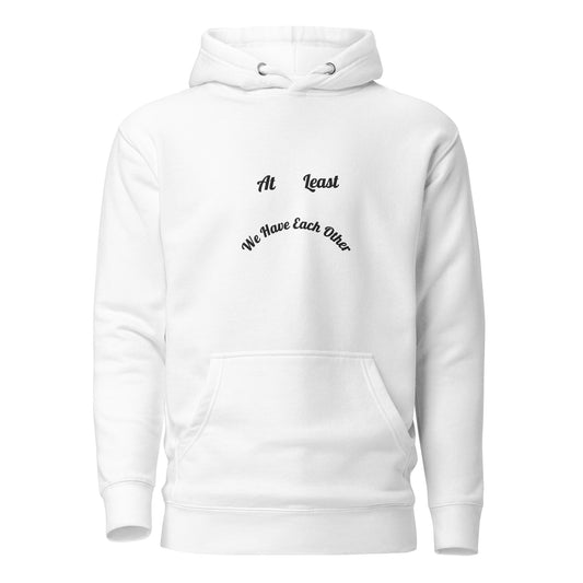 At Least We Have Each Other | Hoodie (White)