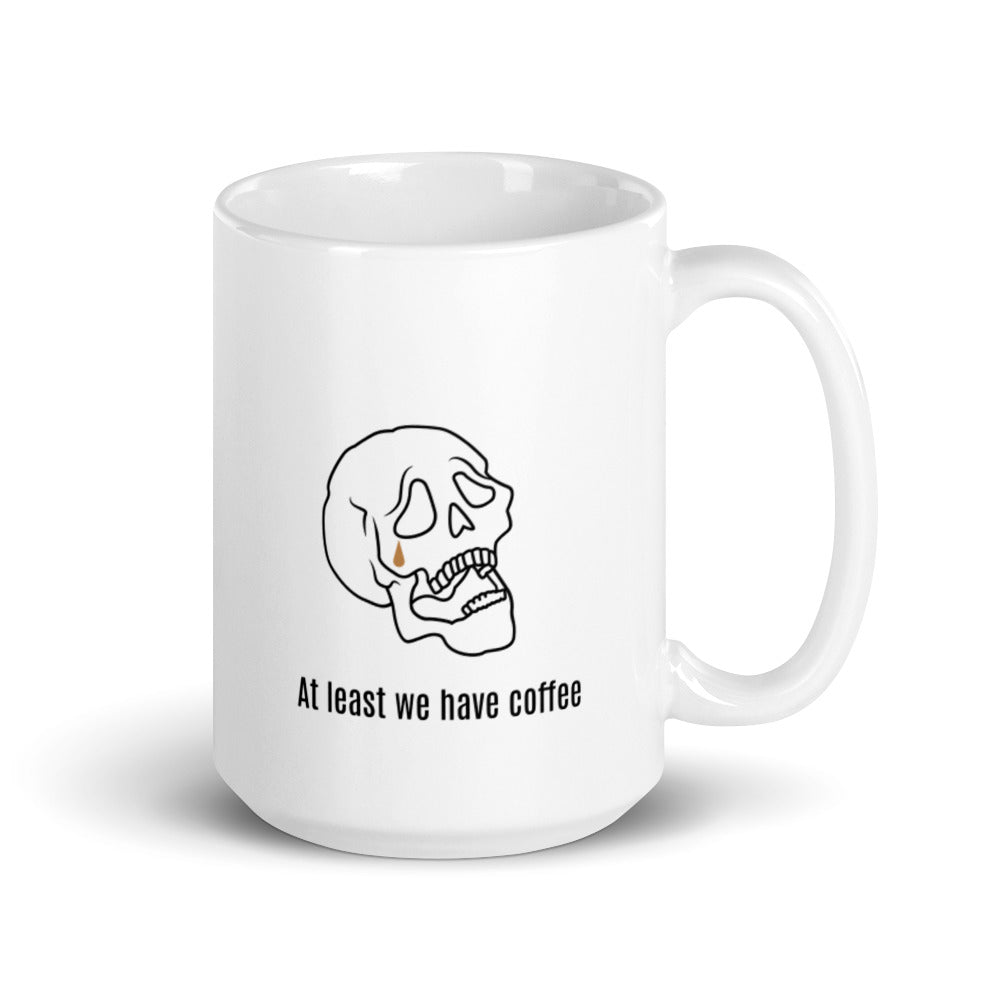 At Least We Have Coffee | Mug